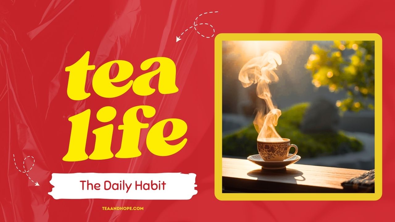 Tea Life: Why a Simple Cup of Tea Becomes a Way of Living