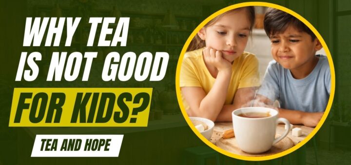 why tea is not good for kids