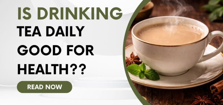 Is drinking tea daily good for health