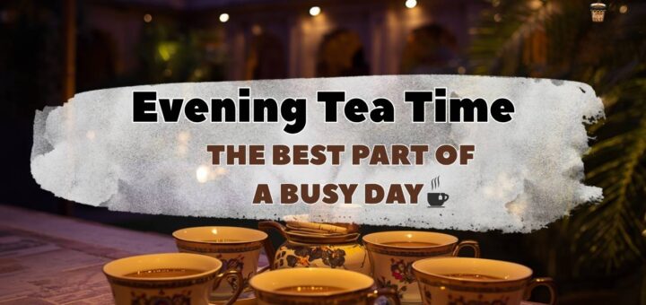 evening tea time